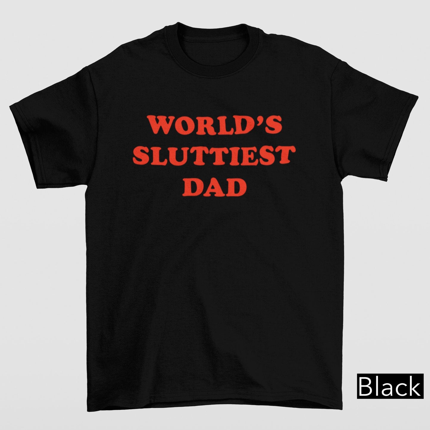 WORLD'S SLUTTIEST DAD Shirt