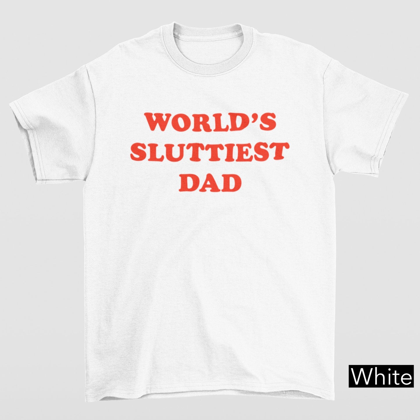 WORLD'S SLUTTIEST DAD Shirt