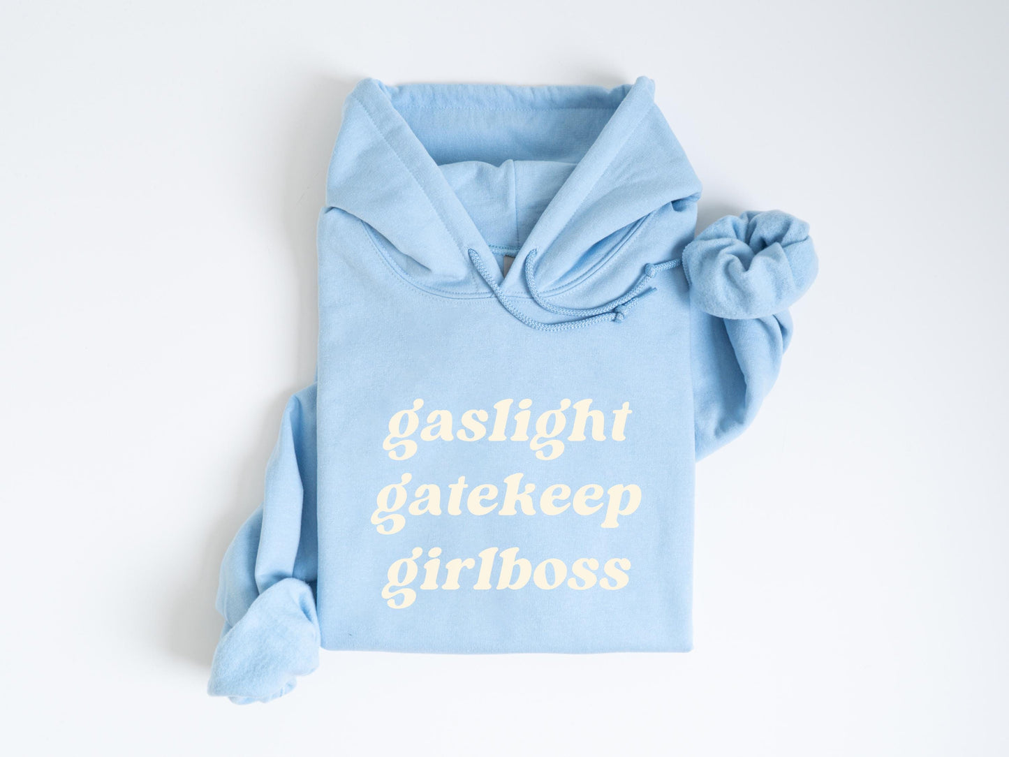 Gaslight Gatekeep Girlboss Funny Hoodie